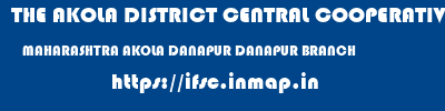 THE AKOLA DISTRICT CENTRAL COOPERATIVE BANK  MAHARASHTRA AKOLA DANAPUR DANAPUR BRANCH  ifsc code